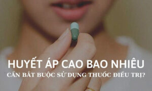 huyet-ap-cao-bao-nhieu-thi-dung-thuoc