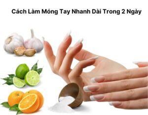 Cách Làm Móng Tay Nhanh Dài Trong 2 Ngày