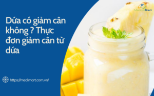 Dứa có giảm cân không ? Thực đơn giảm cân từ dứa Dứa có giảm cân không