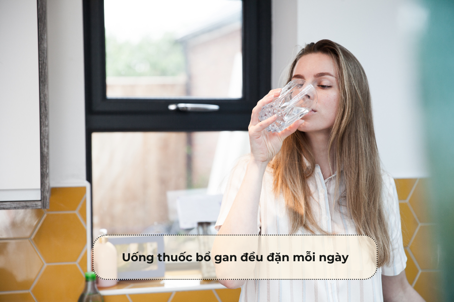 Uống thuốc bổ gan đều đặn mỗi ngày