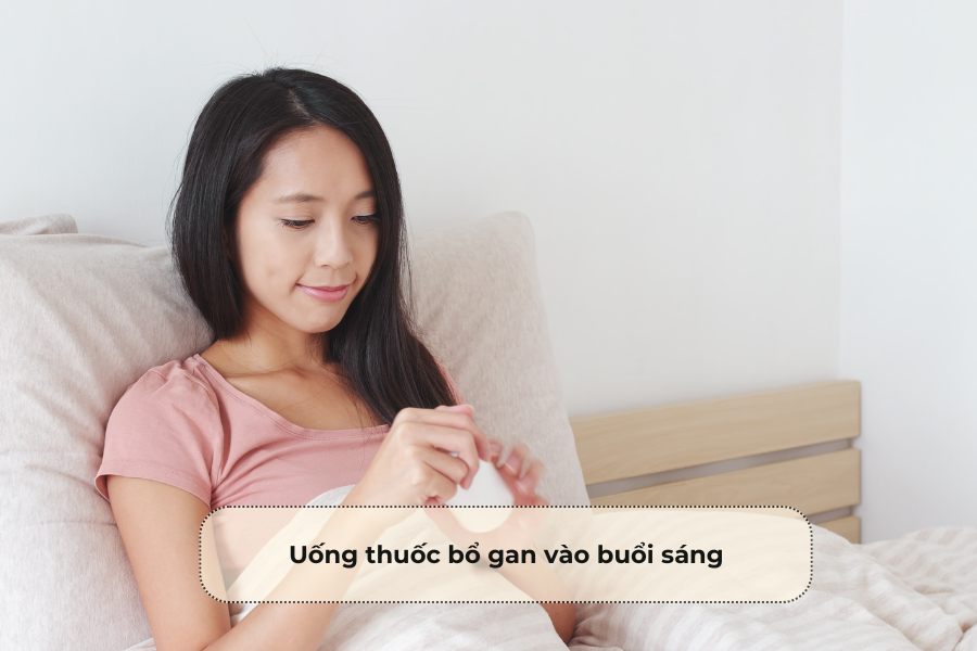 Uống thuốc bổ gan vào buổi sáng