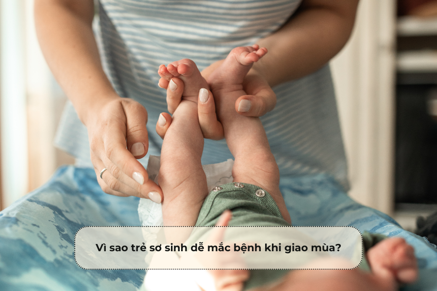 Vì sao trẻ sơ sinh dễ mắc bệnh khi giao mùa