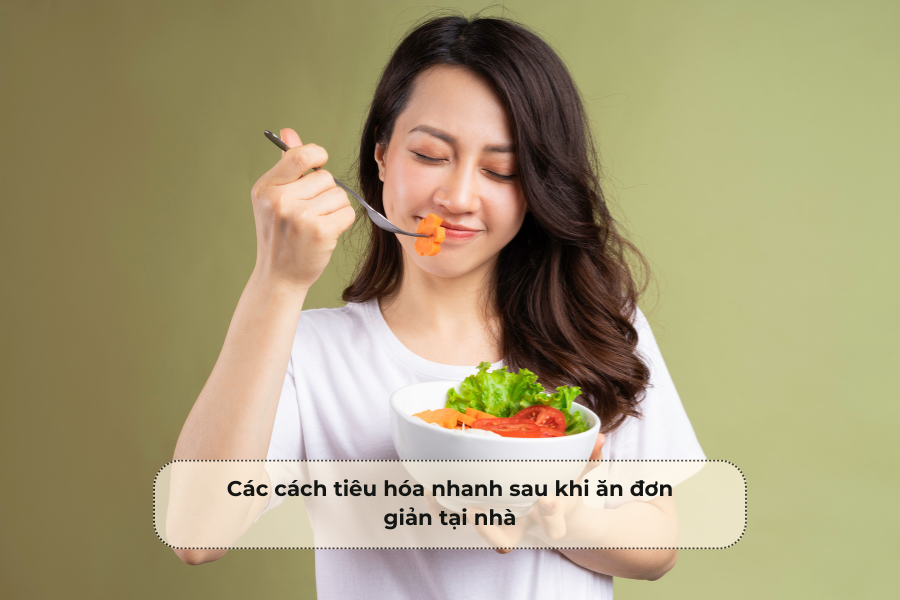 Các cách tiêu hóa nhanh sau khi ăn đơn giản tại nhà
