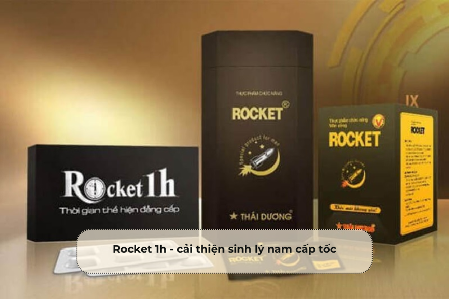 Rocket 1h - cải thiện sinh lý nam cấp tốc