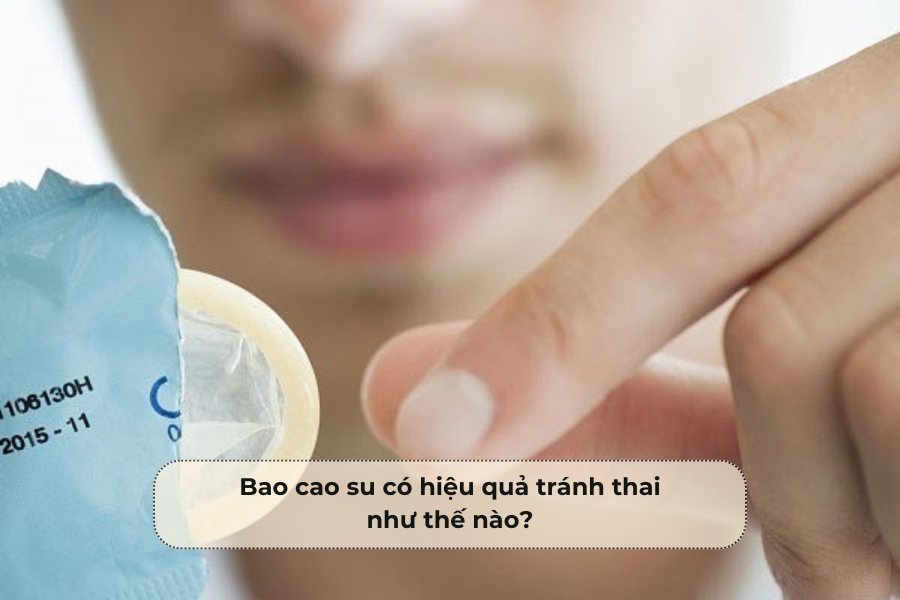 Bao cao su có hiệu quả tránh thai như thế nào?