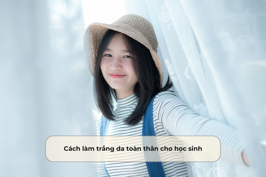 Cách làm trắng da toàn thân cho học sinh