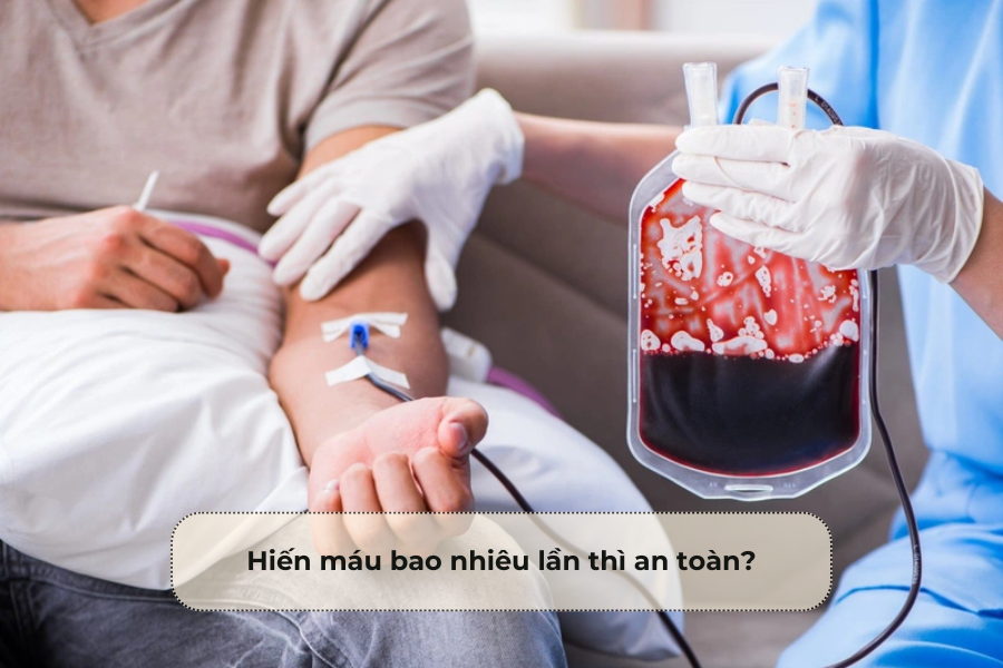 Hiến máu bao nhiêu lần thì an toàn