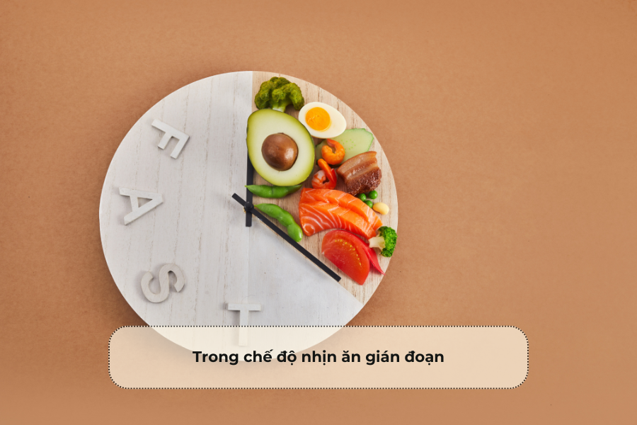 Trong chế độ nhịn ăn gián đoạn