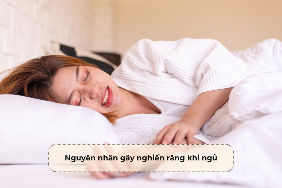 Nguyên nhân gây nghiến răng khi ngủ