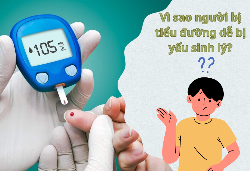 Vì sao người bị tiểu đường dễ bị yếu sinh lý