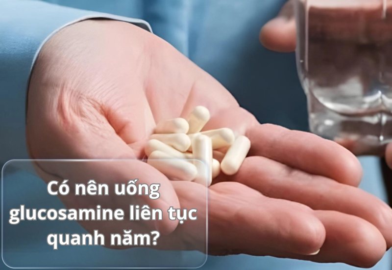 Có nên uống glucosamine liên tục quanh năm