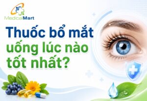 Thuốc bổ mắt uống lúc nào tốt nhất? Hướng dẫn từ dược sĩ