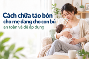 Cách chữa táo bón cho mẹ đang cho con bú an toàn và dễ áp dụng